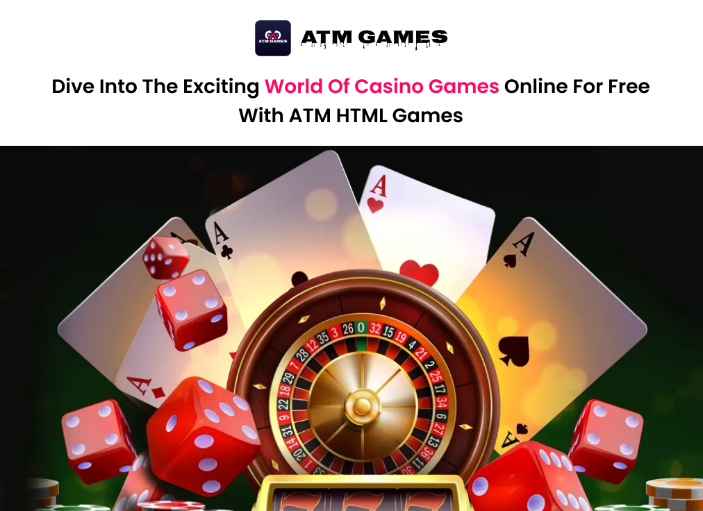 Dive into the Exciting World of Casino Games Online for Free with ATM HTML Games